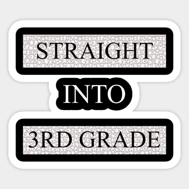 Straight Into 3rd Grade T-Shirt Back To School Gift Shirt for male Sticker by CREATIVITY88